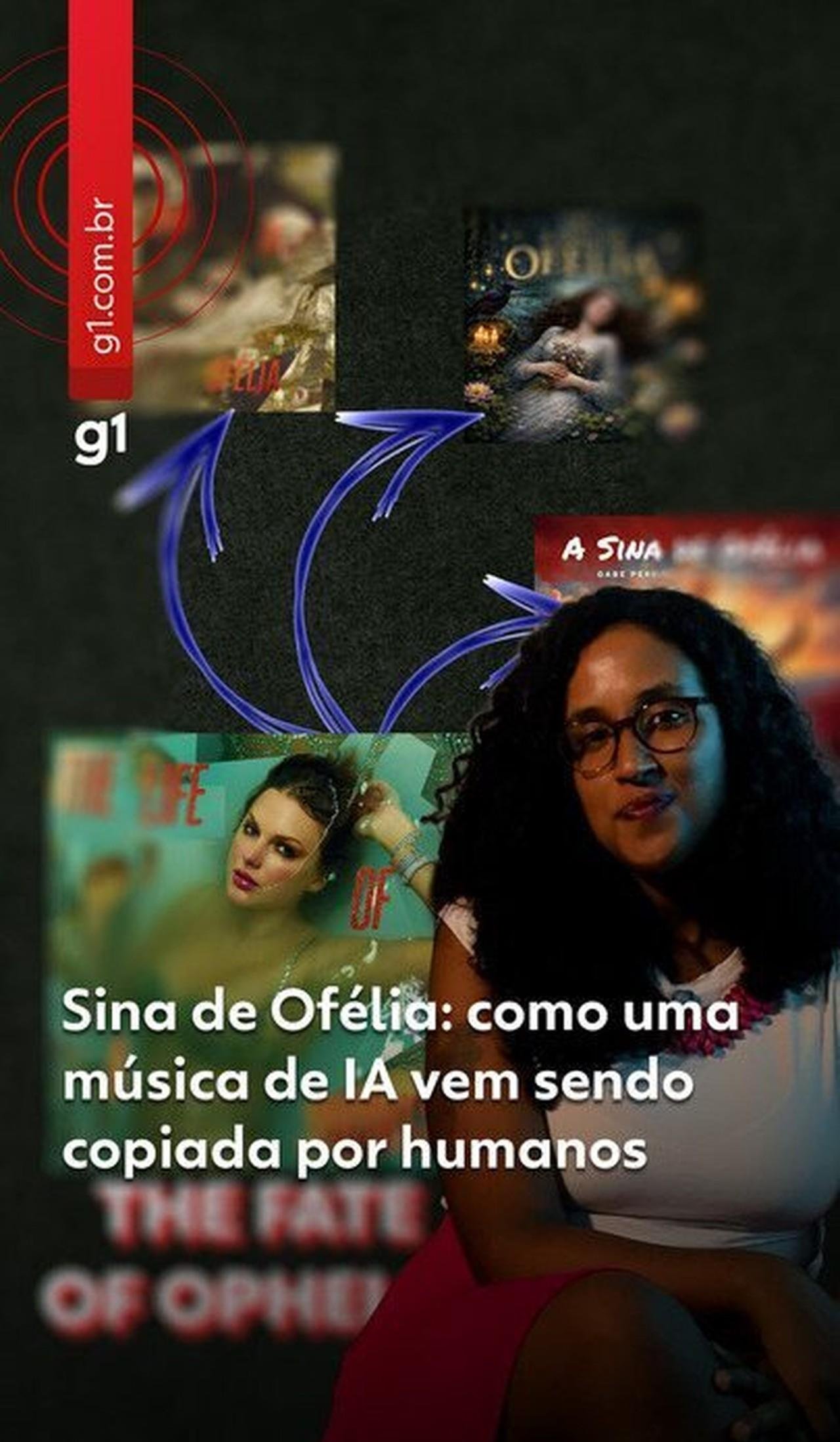 Sina de Ofélia: como uma música de IA passou a ser copiada por humanos | G1
