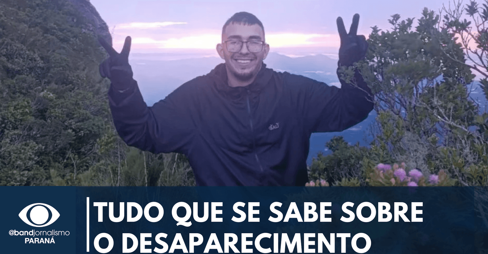 Tudo o que se sabe sobre o desaparecimento de jovem no Pico Paraná