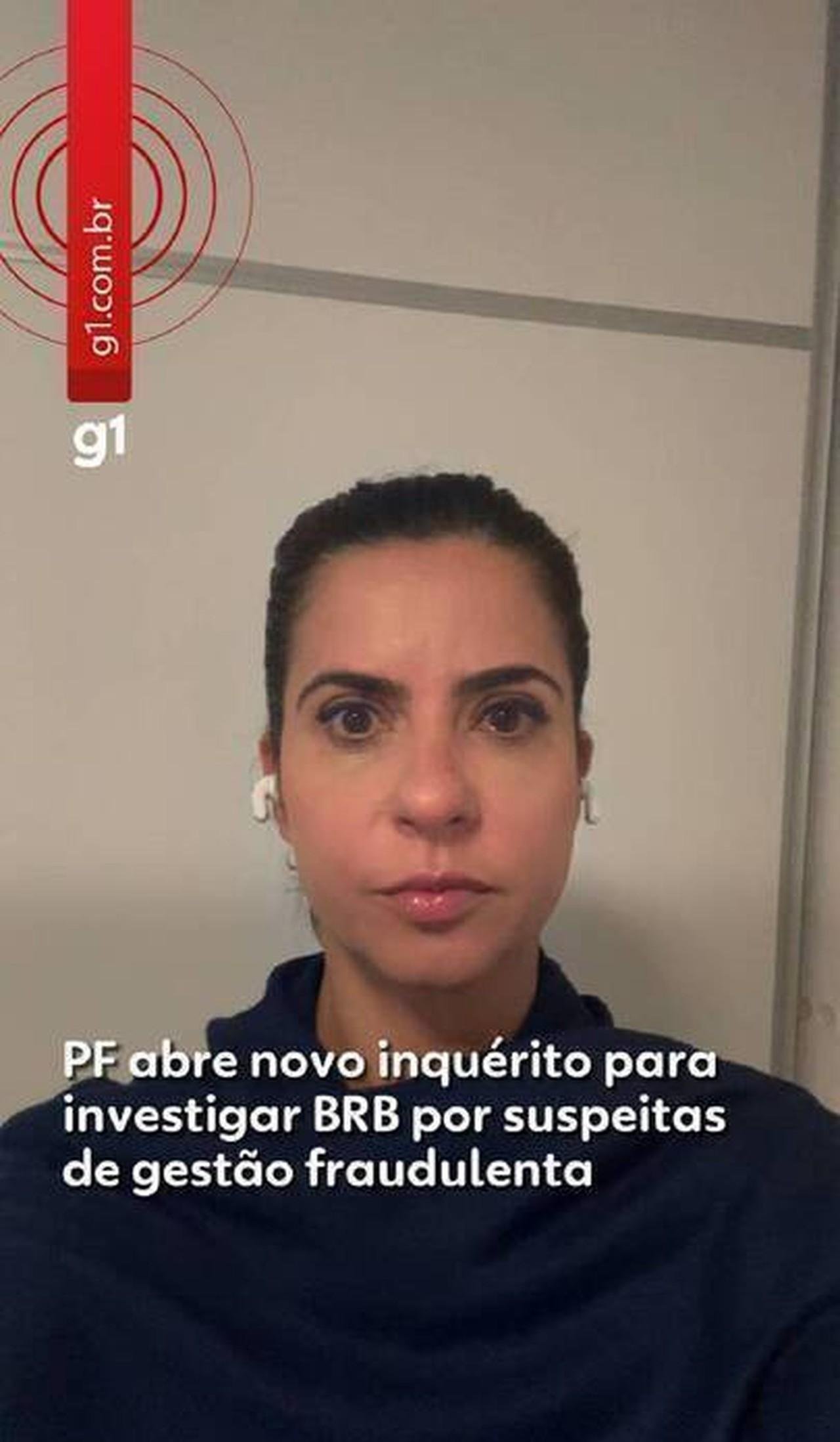 PF abre novo inquérito para investigar BRB por suspeitas de gestão fraudulenta | G1