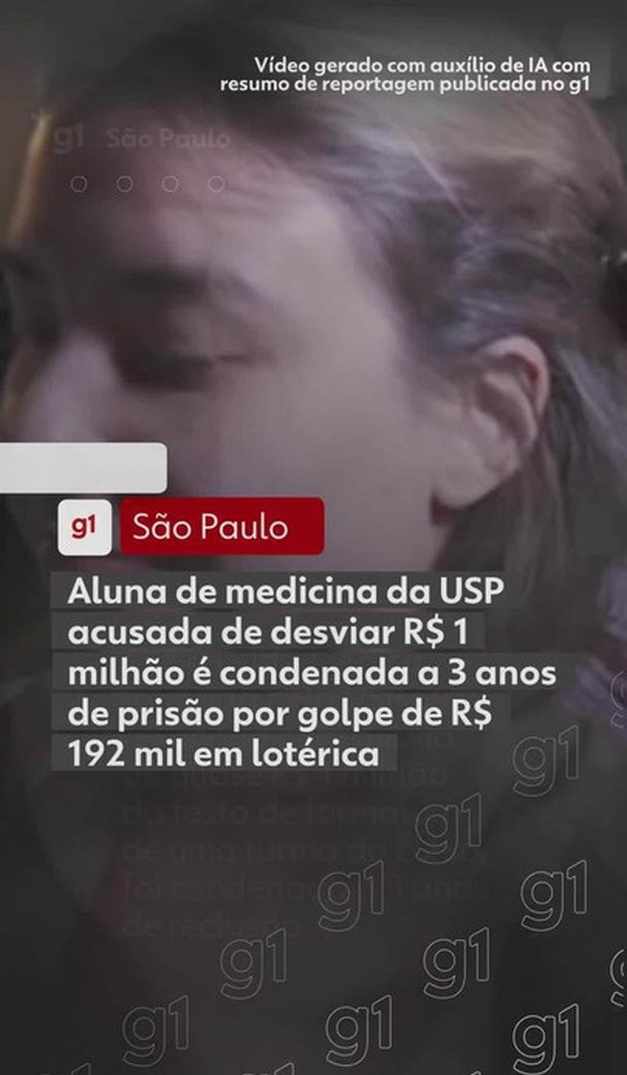 Aluna de medicina da USP acusada de desviar R$ 1 milhão é condenada a 3 anos de prisão por golpe de R$ 192 mil em lotérica | G1
